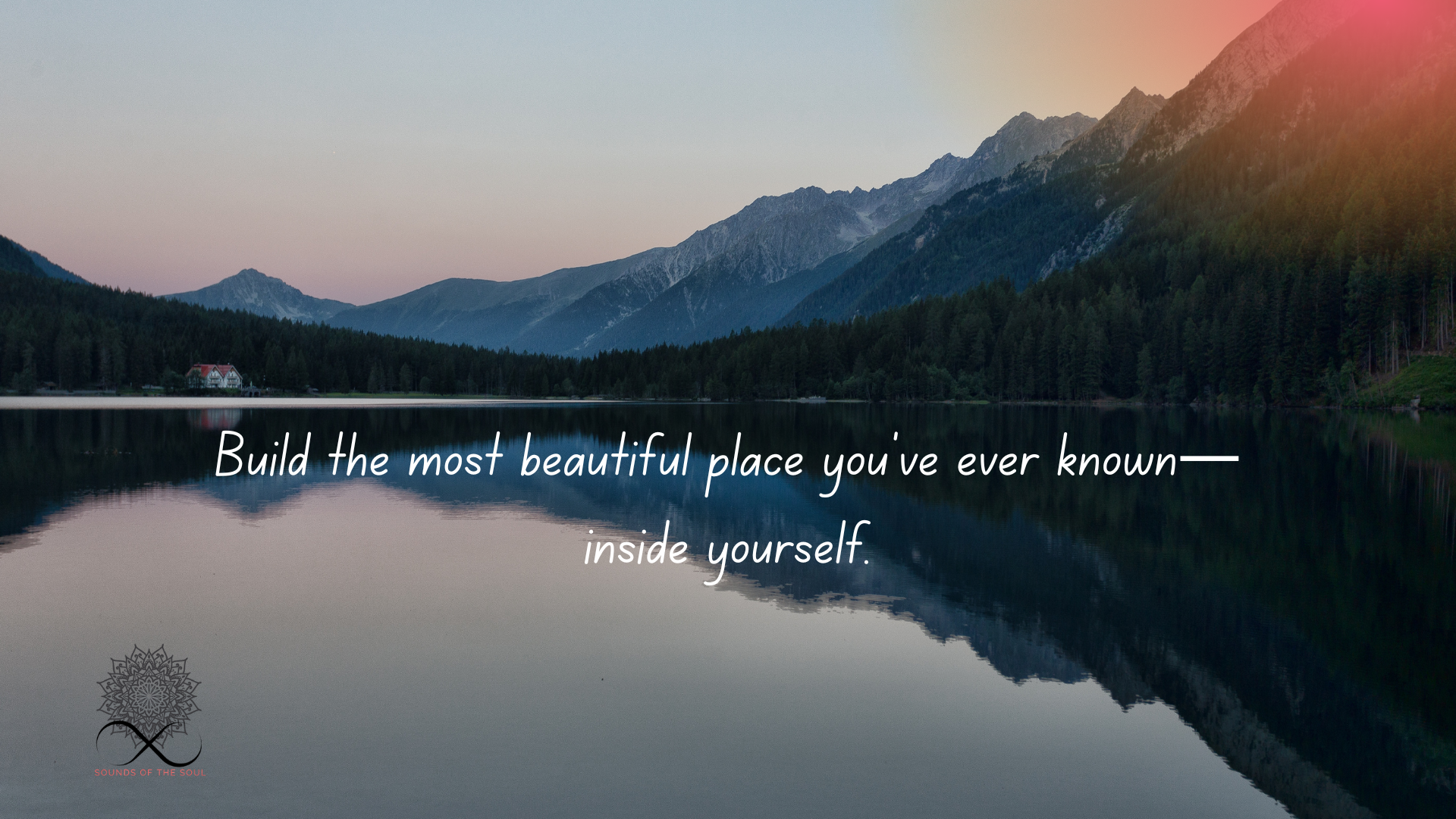 It All Begins Within: Building the Most Beautiful Place You’ve Ever Known
